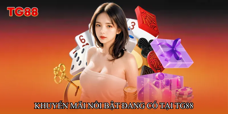 Khuyến mãi nổi bật đang có tại TG88