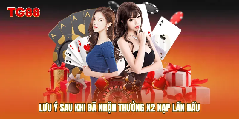 Lưu ý sau khi đã nhận thưởng x2 nạp lần đầu
