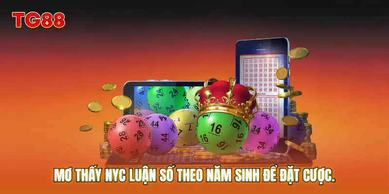 Mơ thấy nyc luận số theo năm sinh để đặt cược